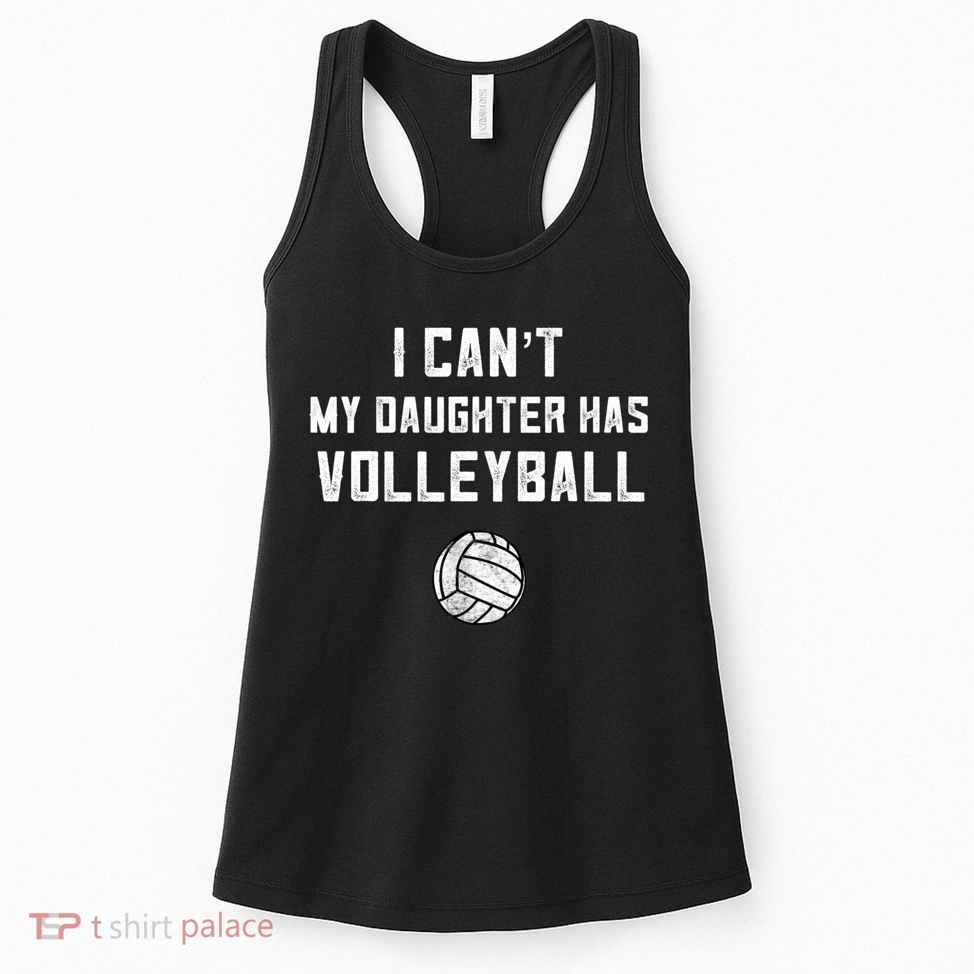 Volleyball Dad Men I Can't My Daughter Has Volleyball Mom TShirt Women's Tank Top