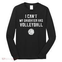 Volleyball Dad Men I Cant My Daughter Has Volleyball Mom Long Sleeve Shirt thumb 0