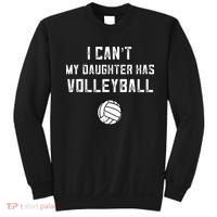 Volleyball Dad Men I Cant My Daughter Has Volleyball Mom Sweatshirt thumb 0