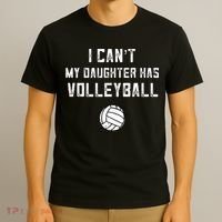 Volleyball Dad Men I Cant My Daughter Has Volleyball Mom T-Shirt thumb 3