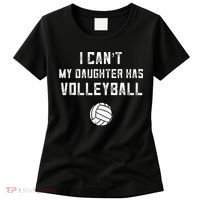 Volleyball Dad Men I Cant My Daughter Has Volleyball Mom Women's T-Shirt thumb 0