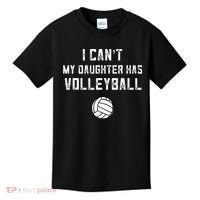 Volleyball Dad Men I Cant My Daughter Has Volleyball Mom Kids T-Shirt thumb 0