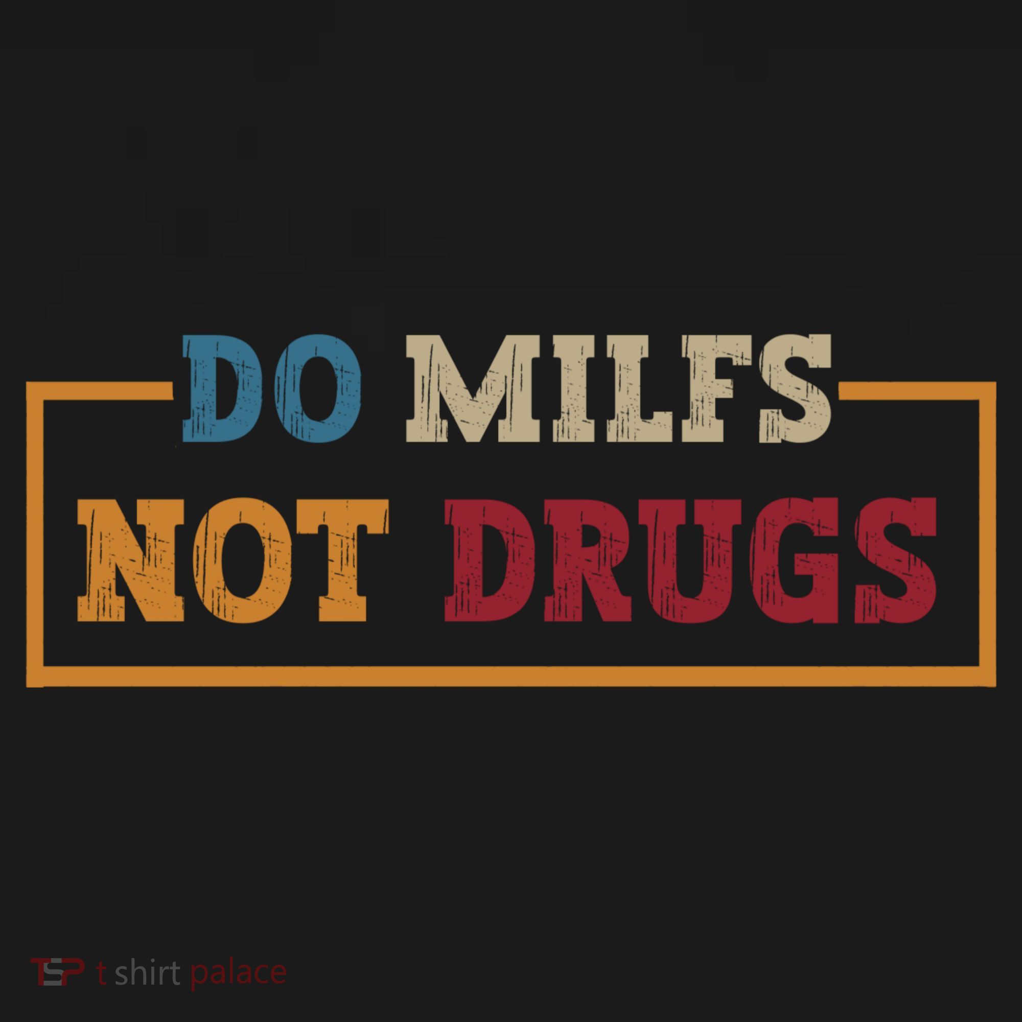 Vintage Do Milfs Not Drugs T-Shirt