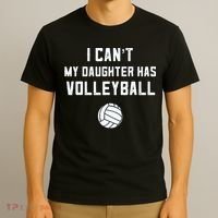 Volleyball Dad Men I Can't My Daughter Has Volleyball Mom T-Shirt thumb 3