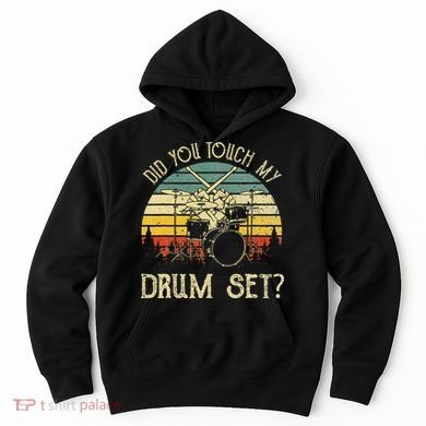 Vintage Drummer Percussion Drums Did You Touch My Drum Set Hoodie