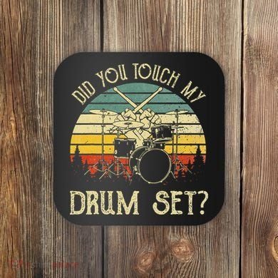 Vintage Drummer Percussion Drums Did You Touch My Drum Set Coaster