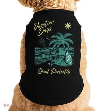 Vacation Days Spent Perfectly Beach T Doggie Tank
