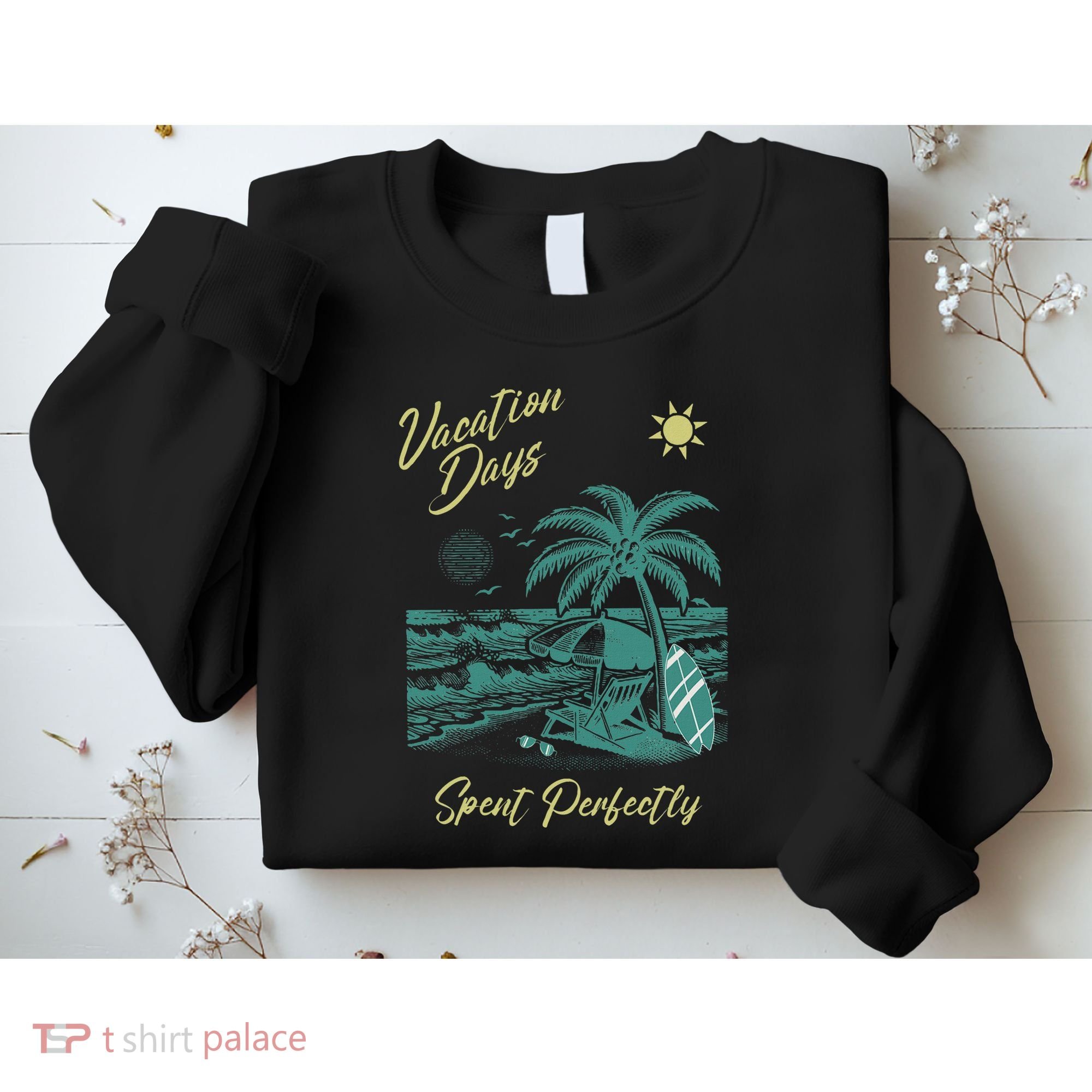 Vacation Days Spent Perfectly Beach T Sweatshirt