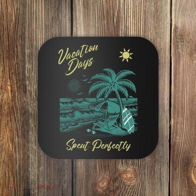 Vacation Days Spent Perfectly Beach T Coaster