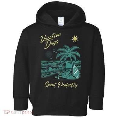 Vacation Days Spent Perfectly Beach T Toddler Hoodie