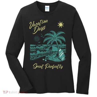 Vacation Days Spent Perfectly Beach T Women's Long Sleeve Shirt