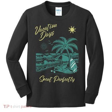 Vacation Days Spent Perfectly Beach T Kids Long Sleeve Shirt