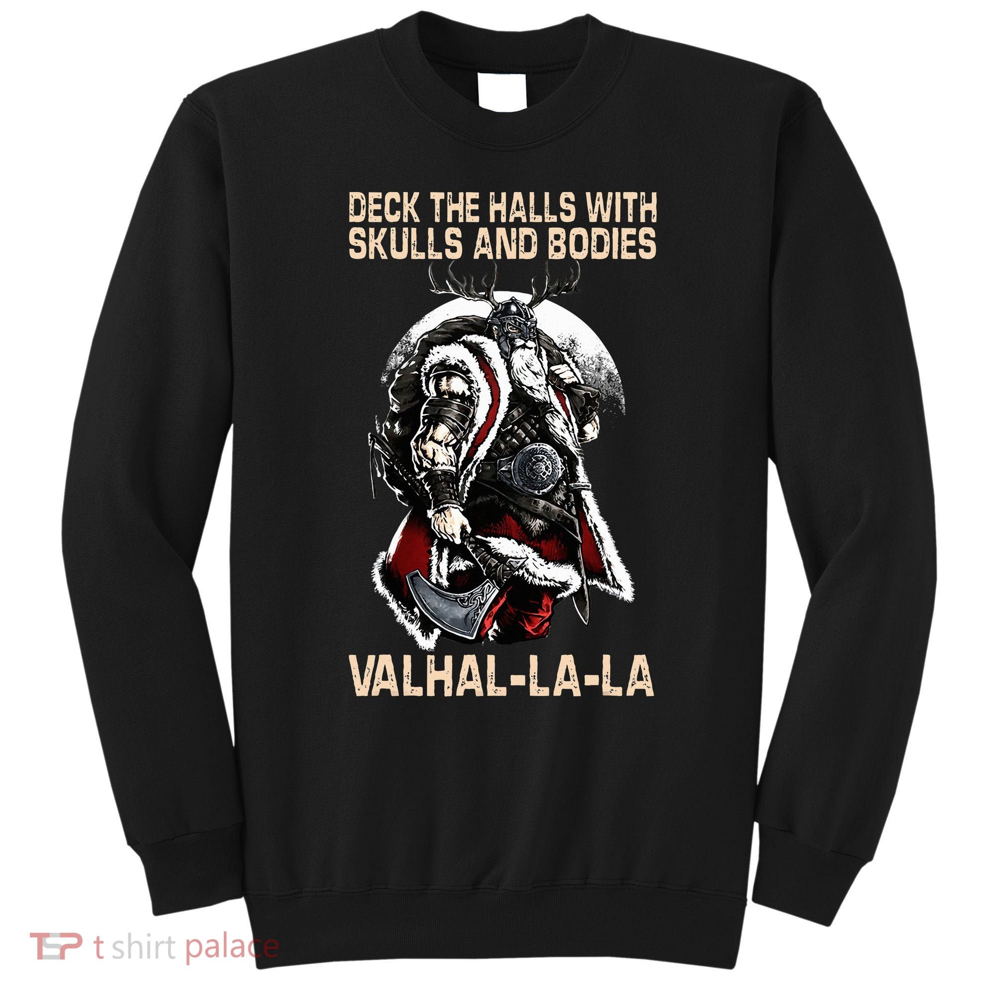 Valhalla-La Deck the halls with skulls and bodies Christmas Sweatshirt