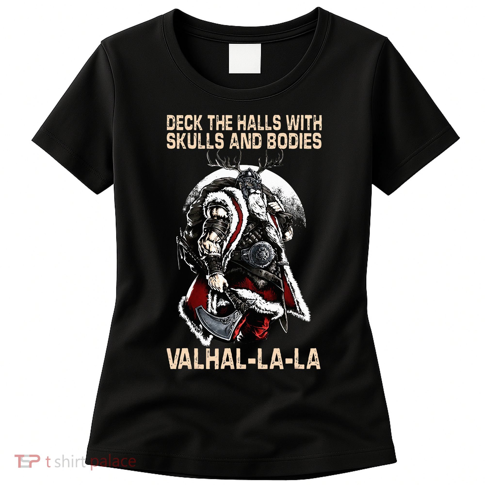 Valhalla-La Deck the halls with skulls and bodies Christmas Women's T-Shirt
