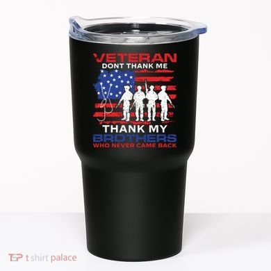 Veteran Don't Thank Me Tumbler