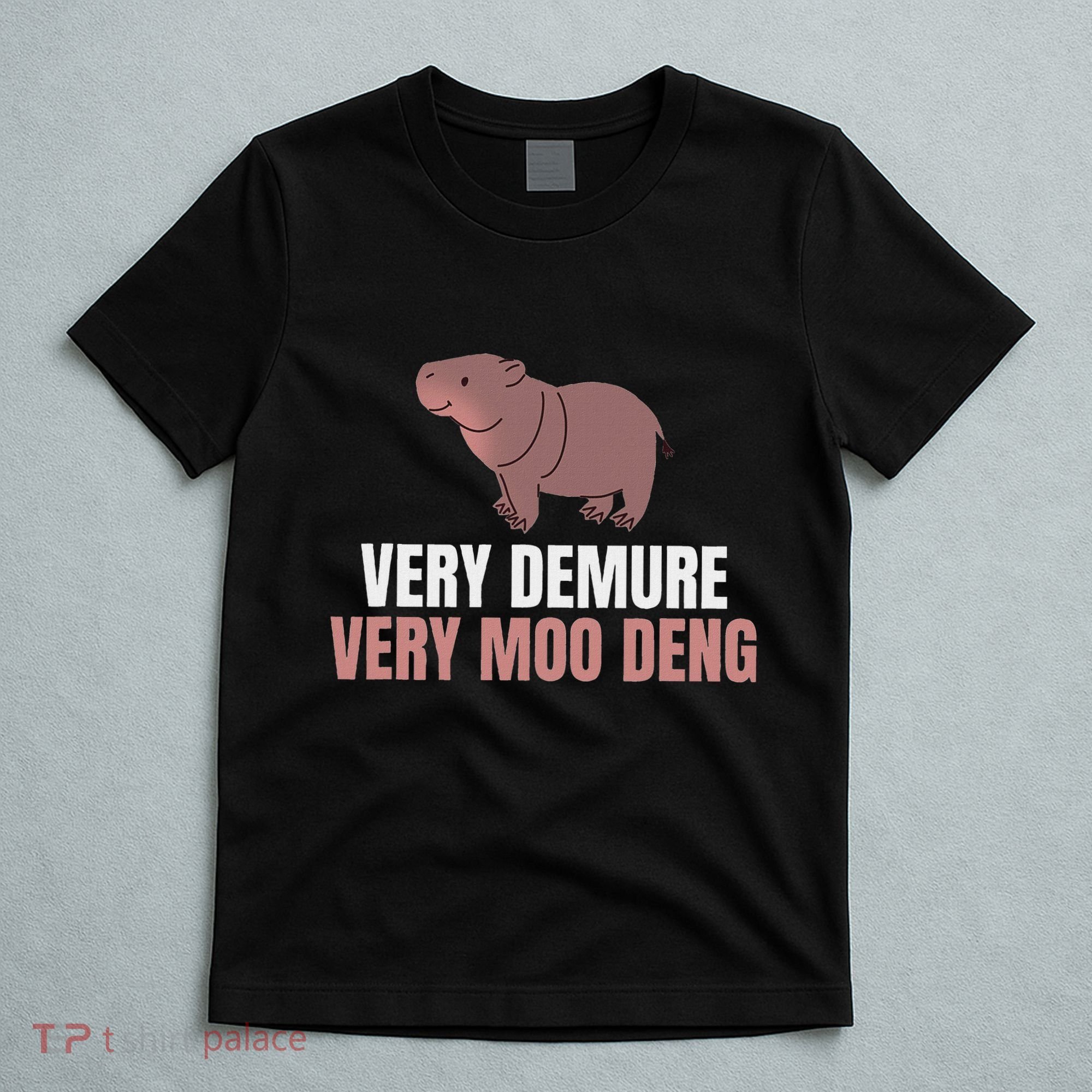 Very Demure Very Moo Deng Pygmy Baby Hippo Mu Deng T-Shirt