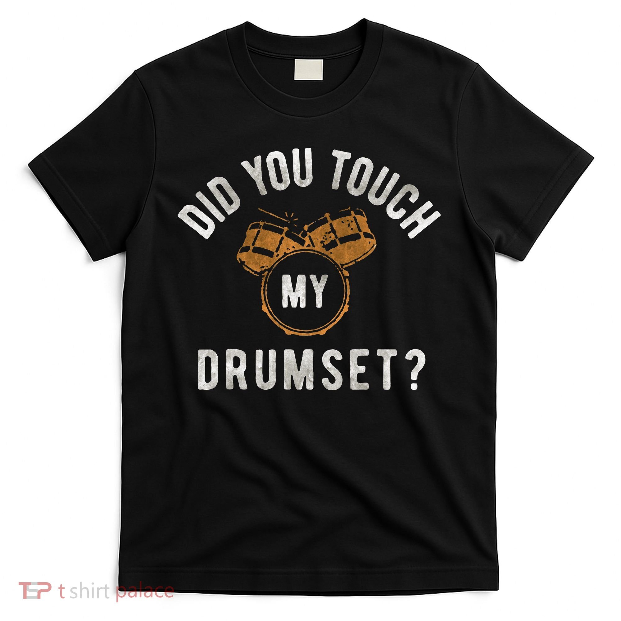 Vintage Did You Touch My Drumset Drummer Humor T-Shirt