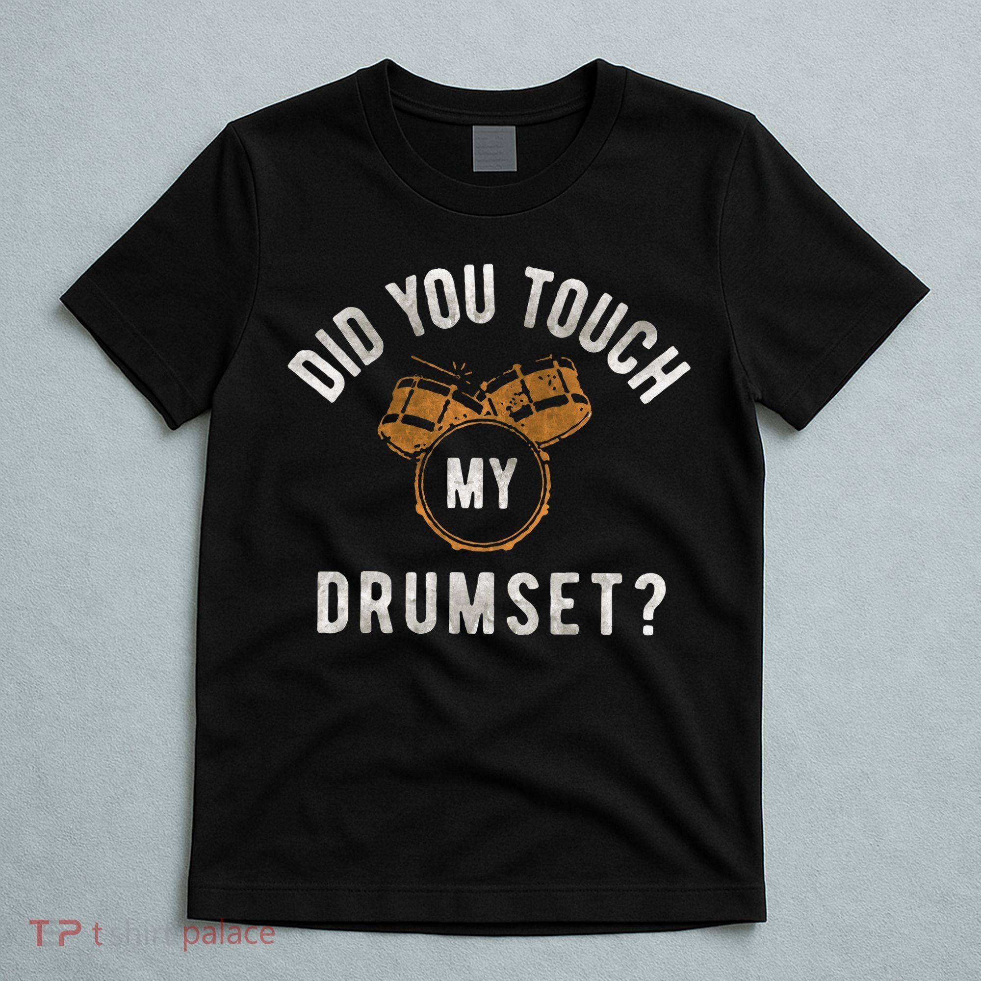 Vintage Did You Touch My Drumset Drummer Humor T-Shirt