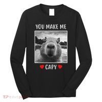 Valentines Day You Make Me Capy Funny Capybara Long Sleeve Shirt thumb 0