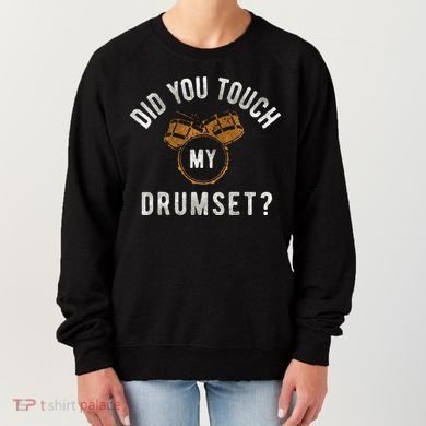 Vintage Did You Touch My Drumset Women's Sweatshirt