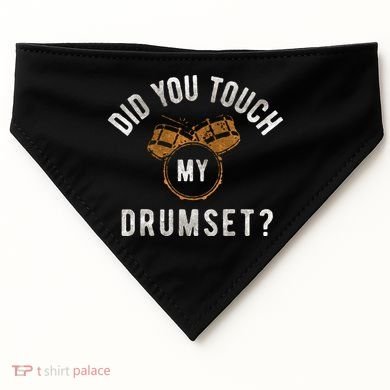 Vintage Did You Touch My Drumset USA-Made Doggie Bandana