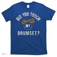 Vintage Did You Touch My Drumset T-Shirt thumb 0