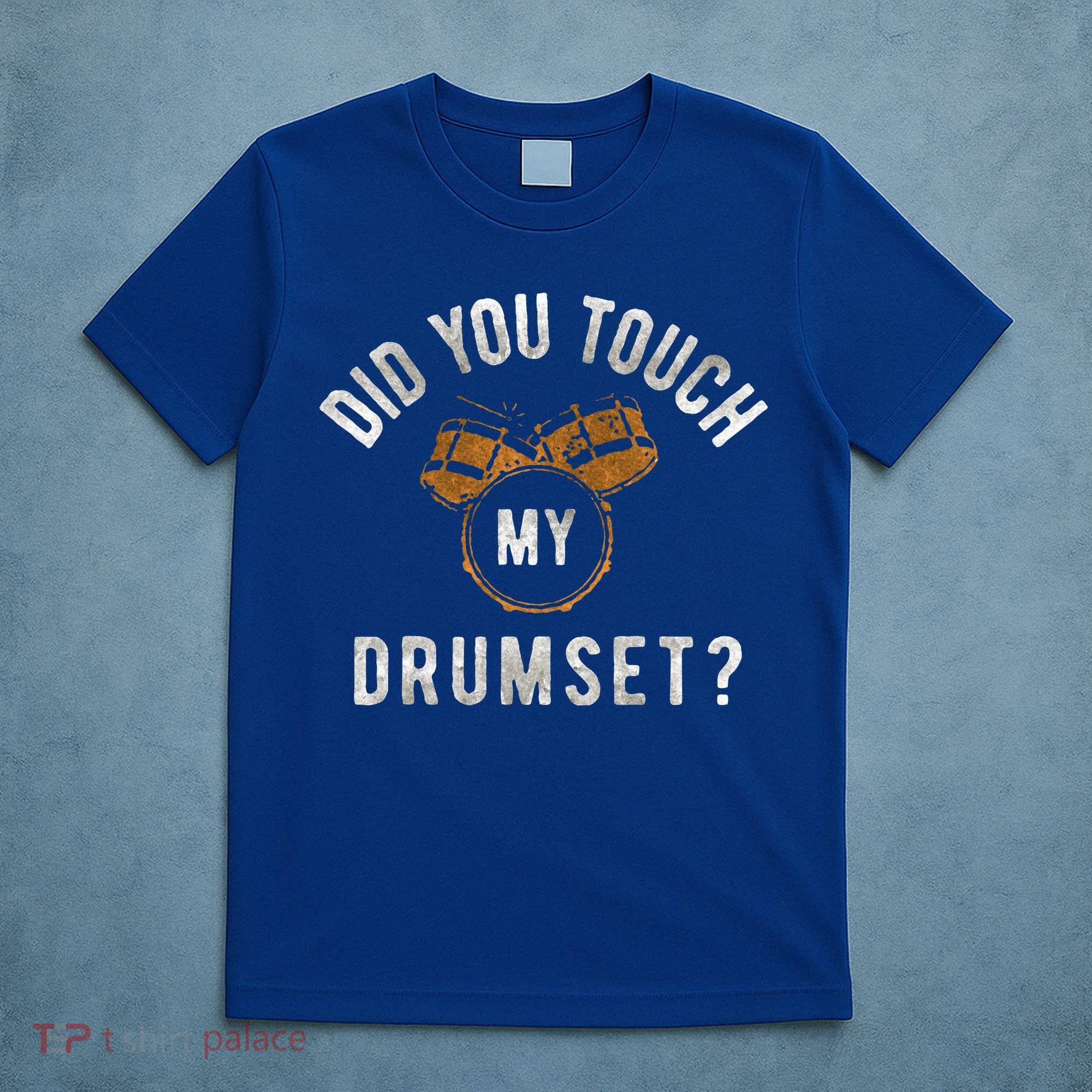 Vintage Did You Touch My Drumset T-Shirt