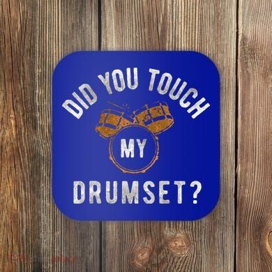 Vintage Did You Touch My Drumset Coaster