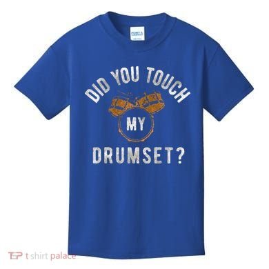 Vintage Did You Touch My Drumset Kids T-Shirt