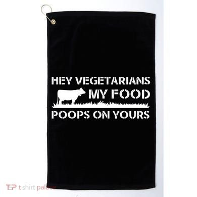 Vegetarians My Food Poops On Yours Golf Towel