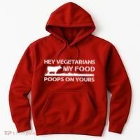 Vegetarians My Food Poops On Yours Hoodie thumb 0