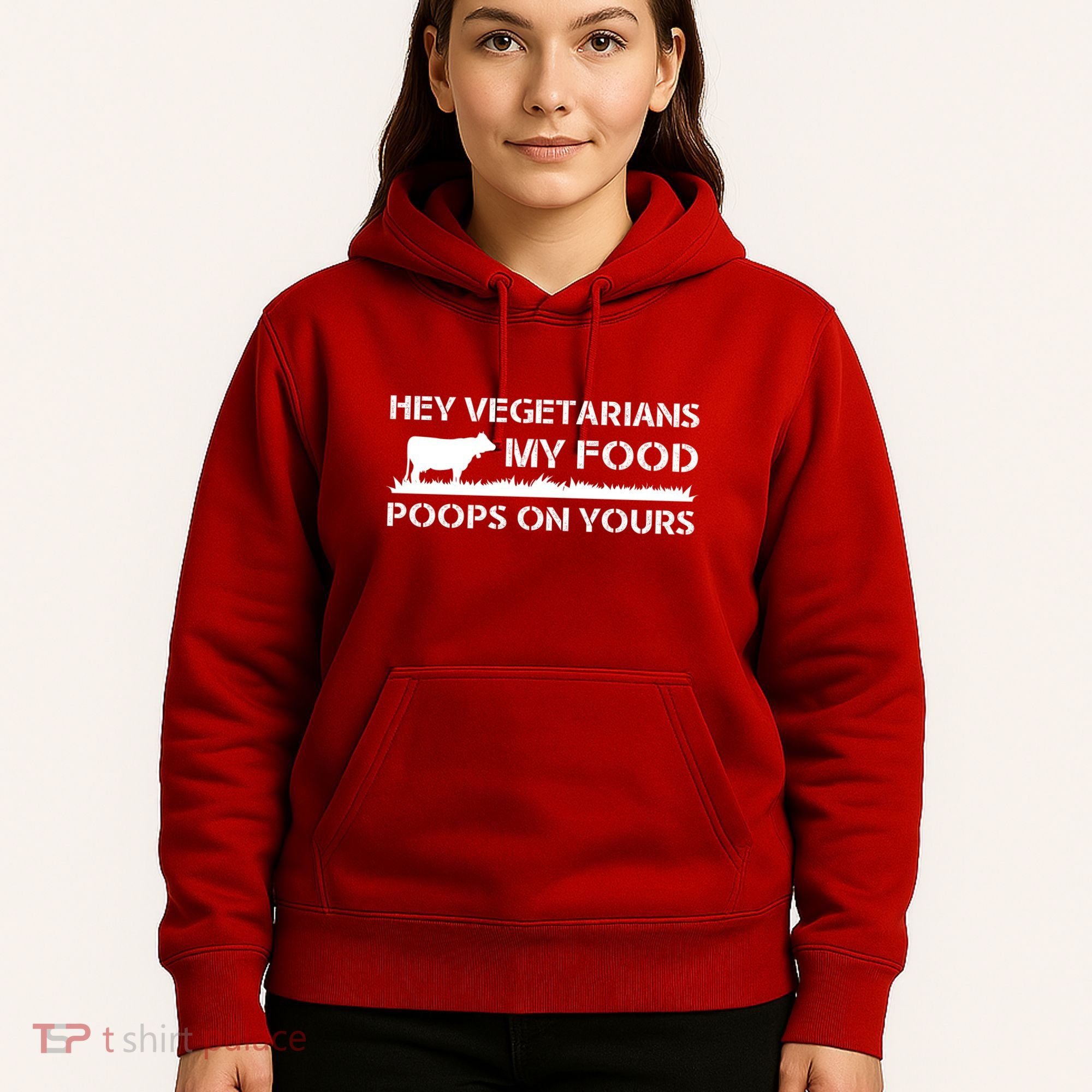 Vegetarians My Food Poops On Yours Hoodie