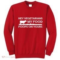 Vegetarians My Food Poops On Yours Sweatshirt thumb 0