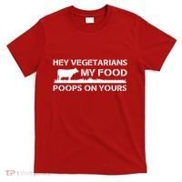 Vegetarians My Food Poops On Yours T-Shirt thumb 0