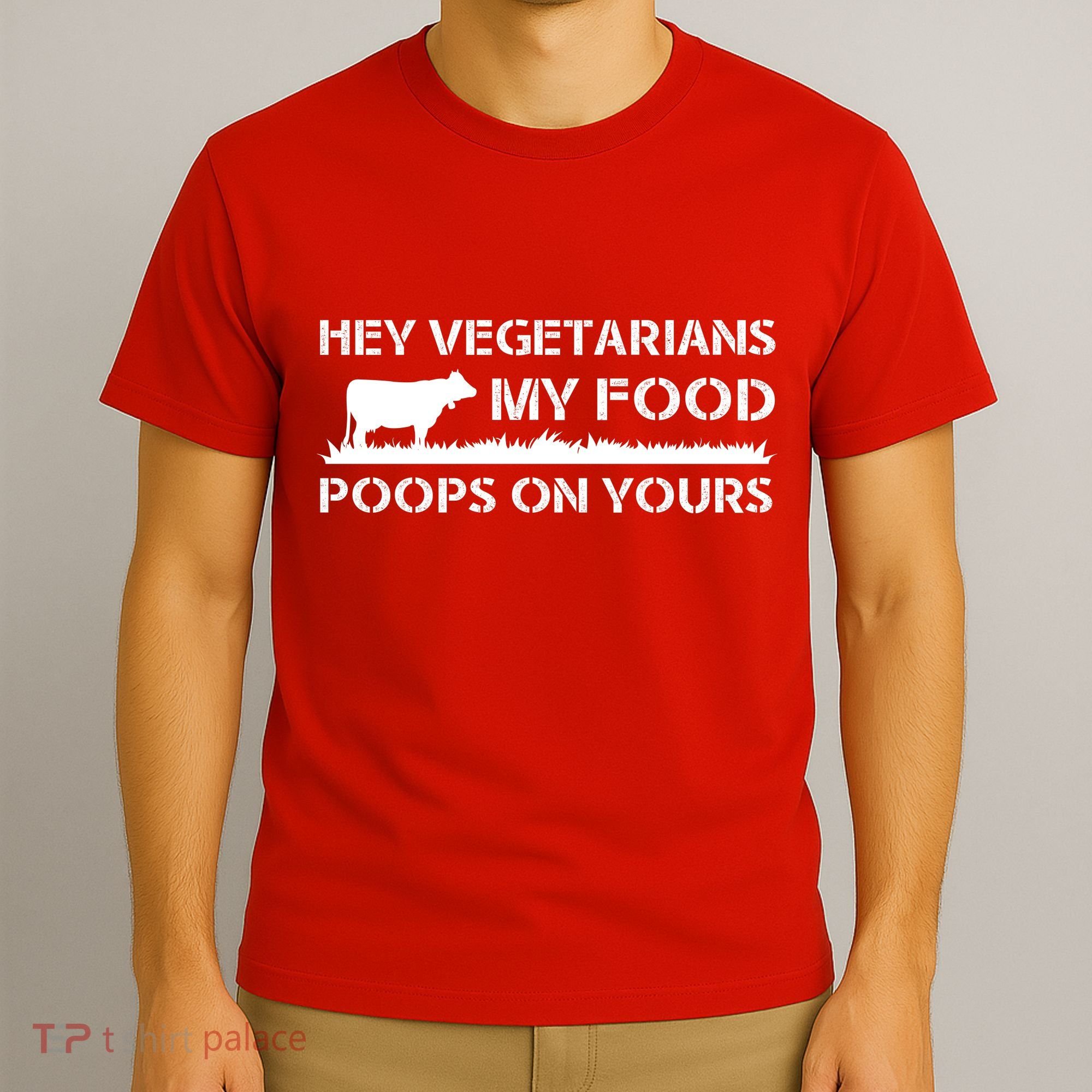 Vegetarians My Food Poops On Yours T-Shirt
