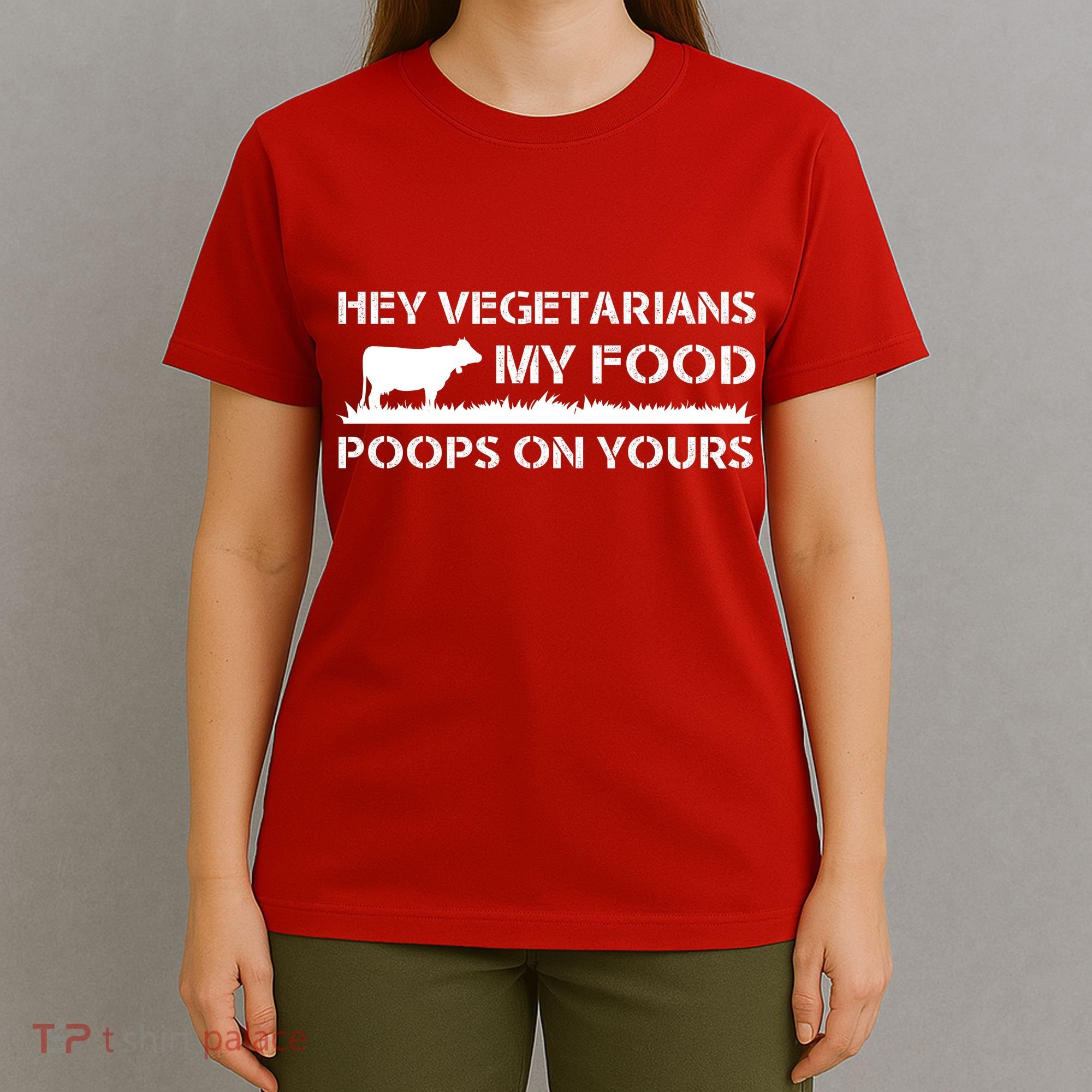 Vegetarians My Food Poops On Yours T-Shirt