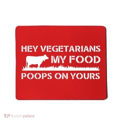 Vegetarians My Food Poops On Yours Mousepad