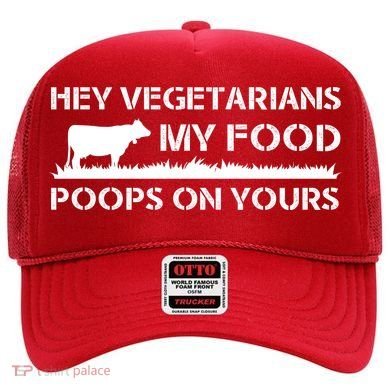 Vegetarians My Food Poops On Yours Hat