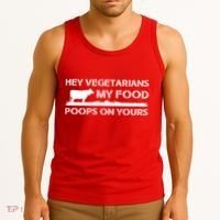 Vegetarians My Food Poops On Yours Tank Top thumb 3