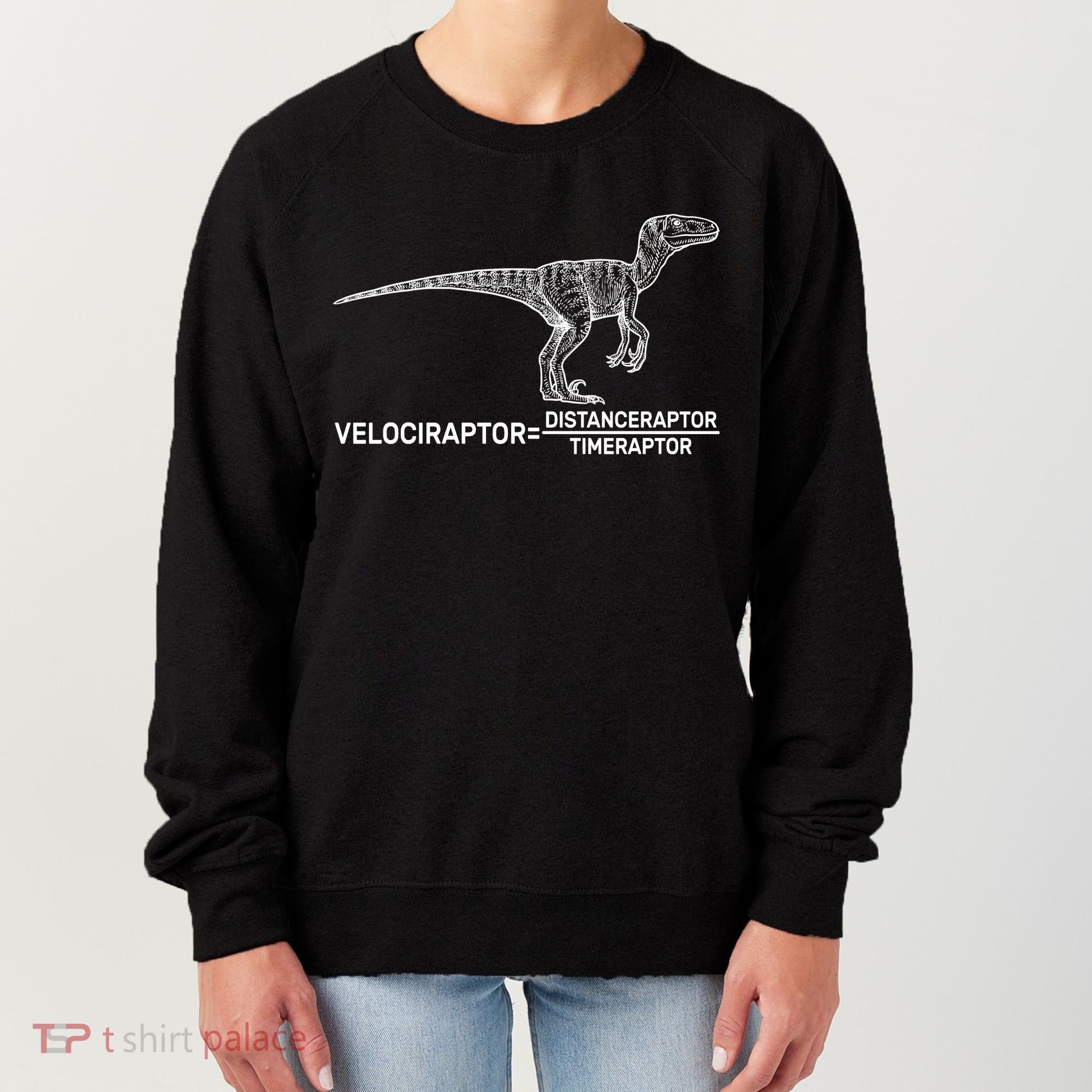 Velociraptor Equals Distanceraptor Timeraptor Women's Sweatshirt