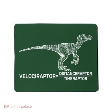 Velociraptor Equals Distanceraptor Timeraptor Mousepad