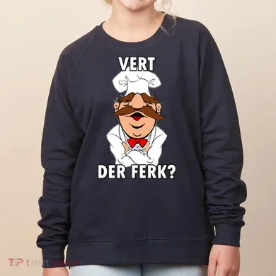 Vert Der Ferk? Chef Women's Sweatshirt