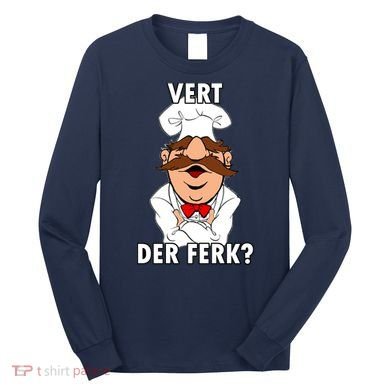Vert Der Ferk? Chef Long Sleeve Shirt