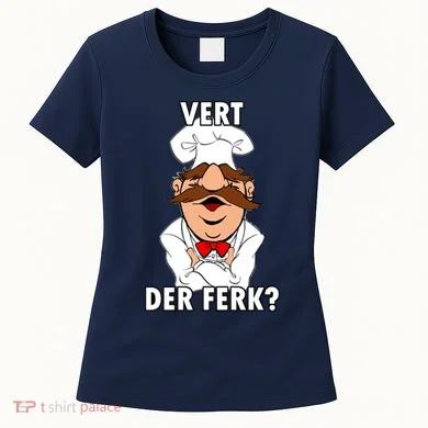 Vert Der Ferk? Chef Women's T-Shirt