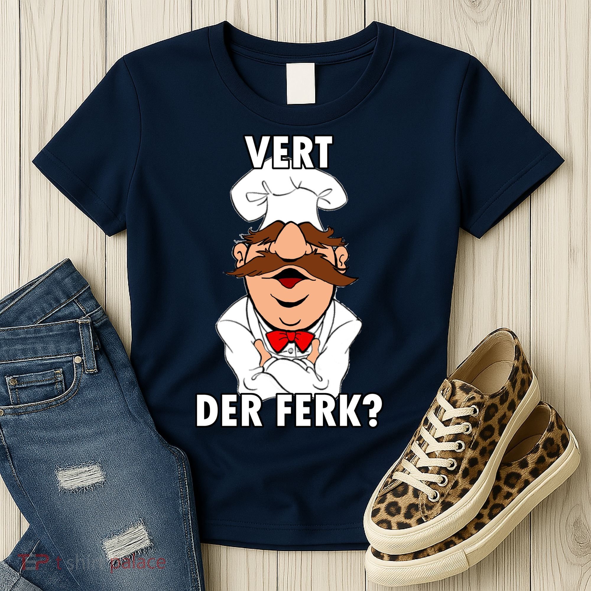 Vert Der Ferk? Chef Women's T-Shirt
