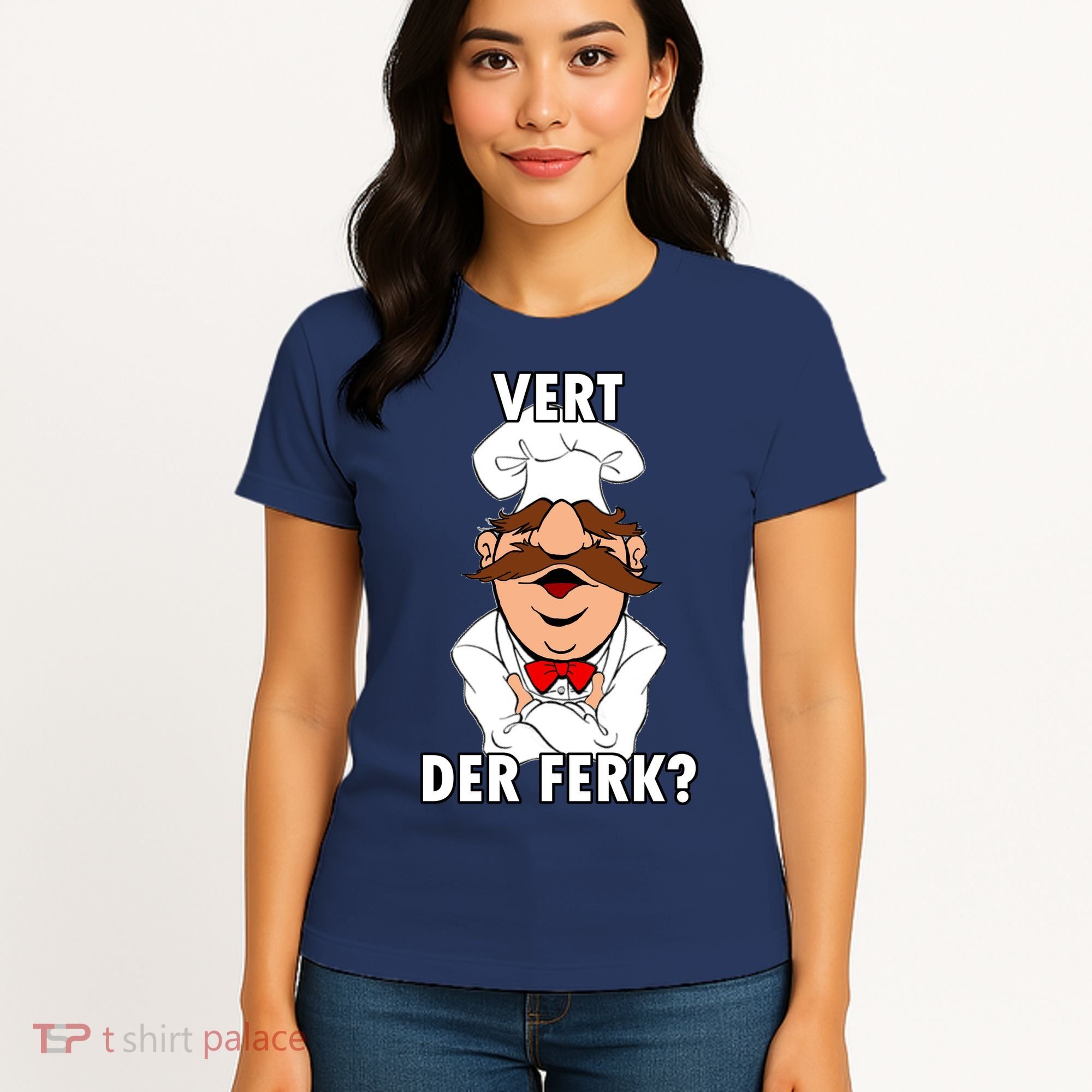 Vert Der Ferk? Chef Women's T-Shirt
