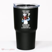 Vert Der Ferk I Don't Always Hery Dur Tumbler thumb 0