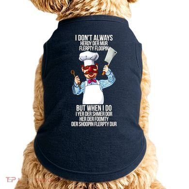 Vert Der Ferk I Don't Always Hery Dur Doggie Tank