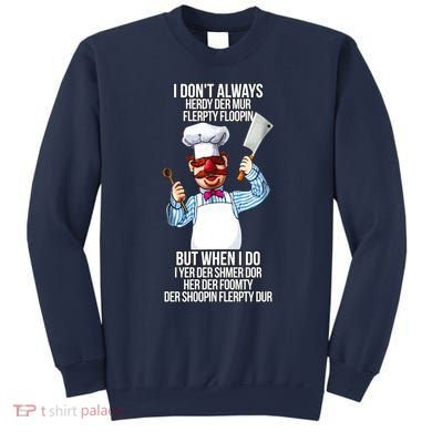 Vert Der Ferk I Don't Always Hery Dur Sweatshirt