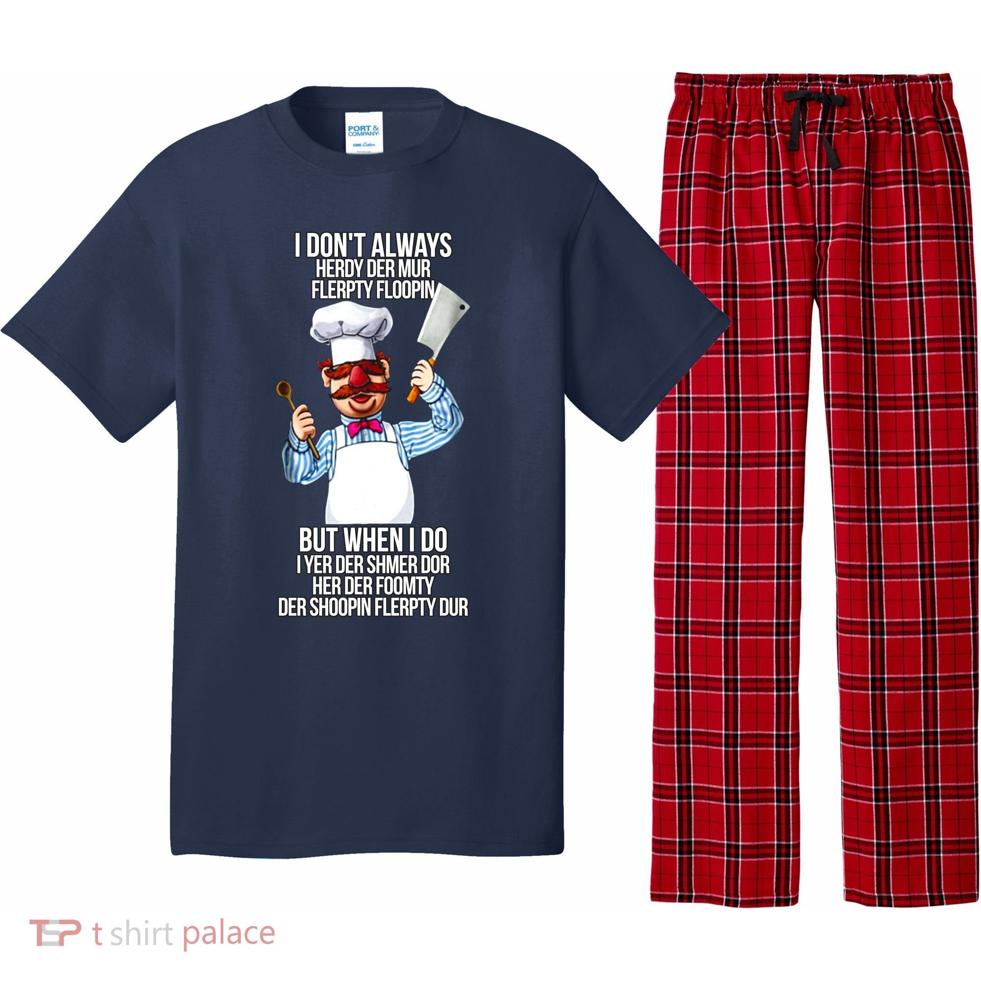 Vert Der Ferk I Don't Always Hery Dur Pajama Set